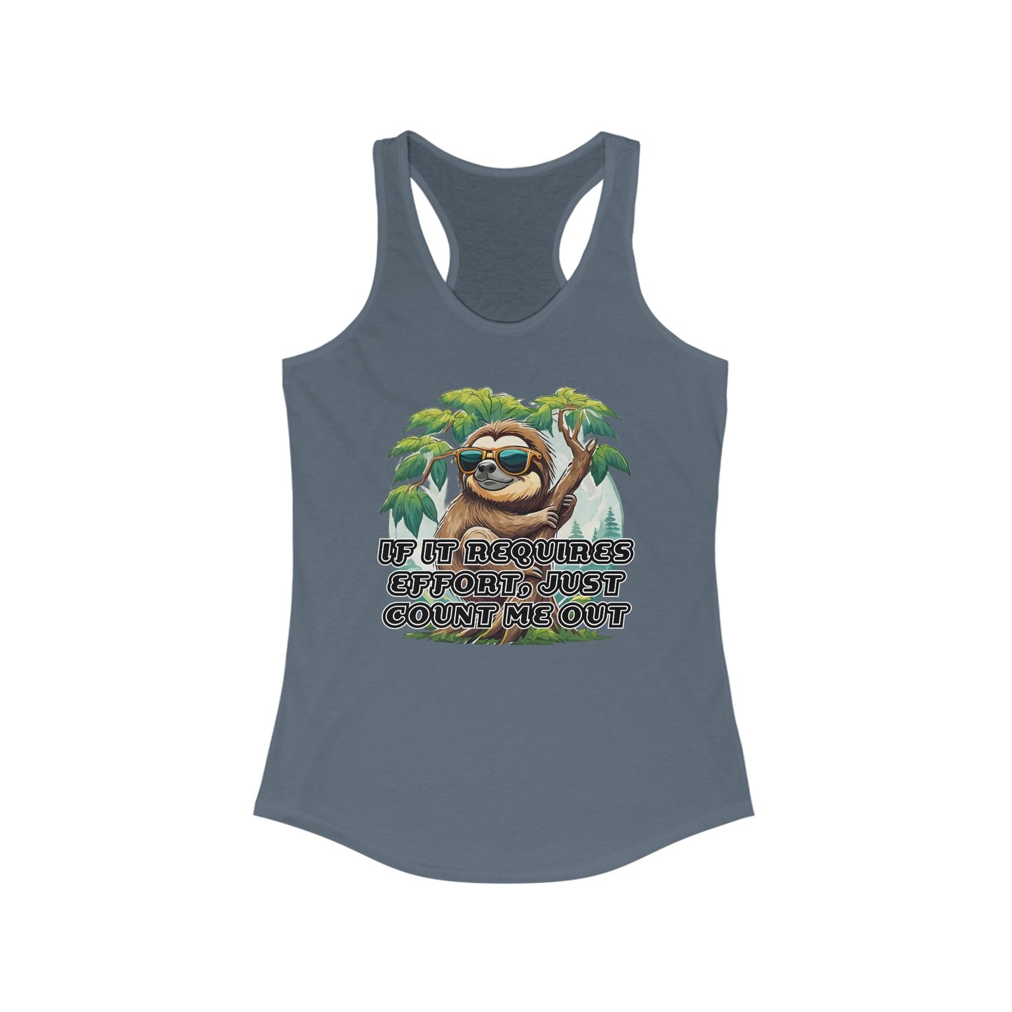 If it requires effort, just count me out - Women's Ideal Racerback Tank