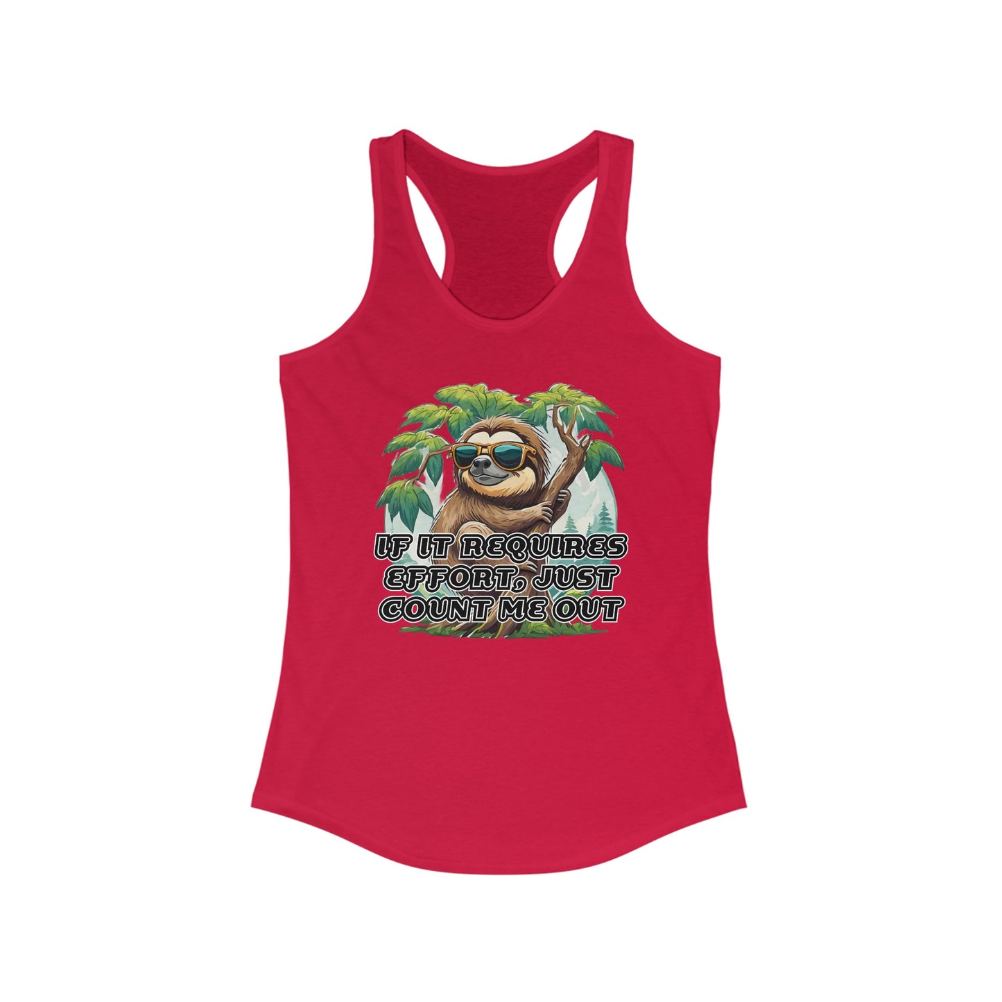 If it requires effort, just count me out - Women's Ideal Racerback Tank