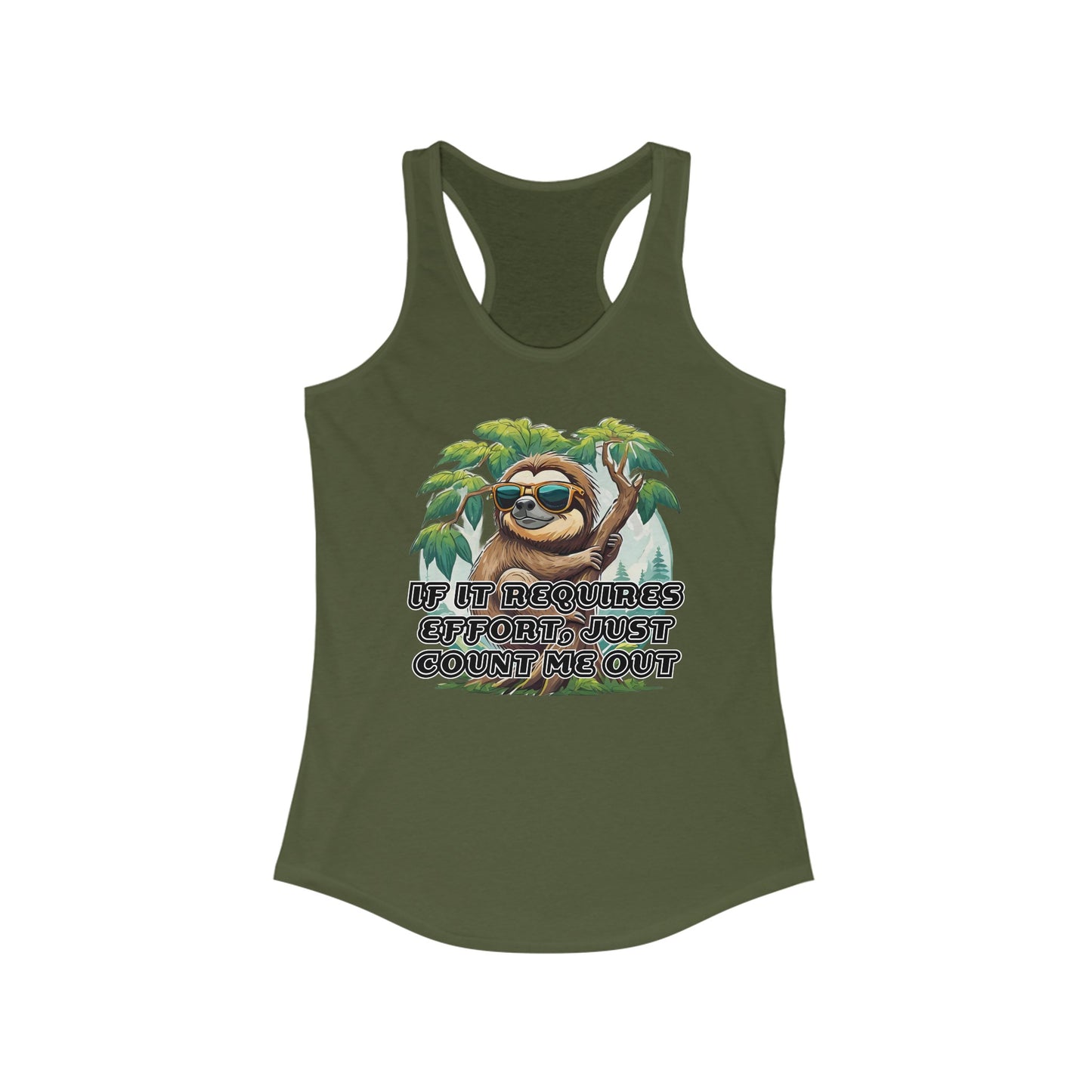 If it requires effort, just count me out - Women's Ideal Racerback Tank