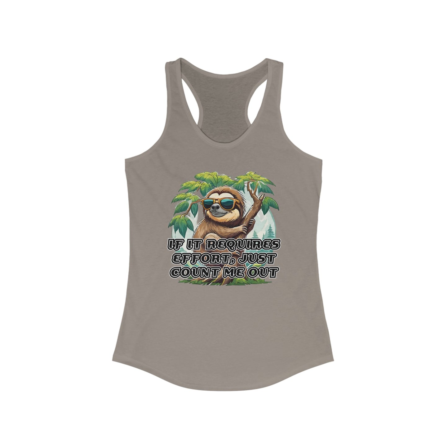 If it requires effort, just count me out - Women's Ideal Racerback Tank