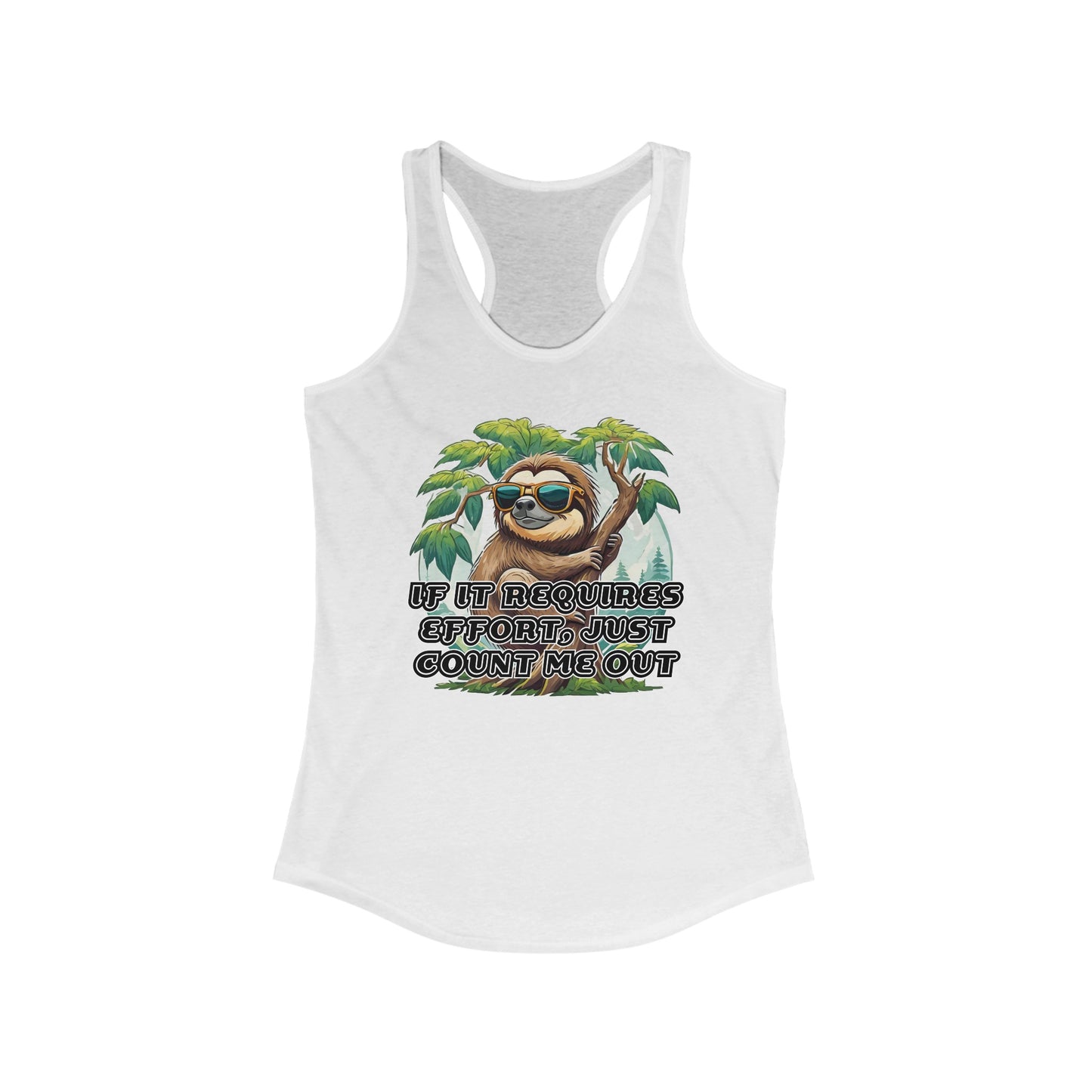 If it requires effort, just count me out - Women's Ideal Racerback Tank