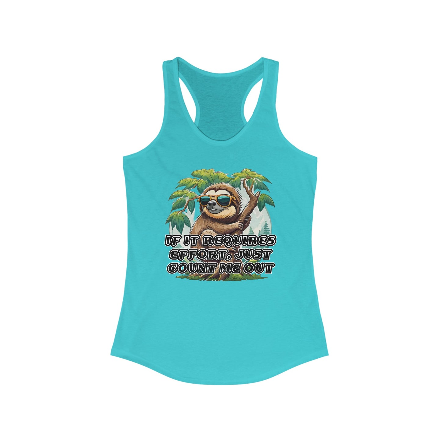 If it requires effort, just count me out - Women's Ideal Racerback Tank