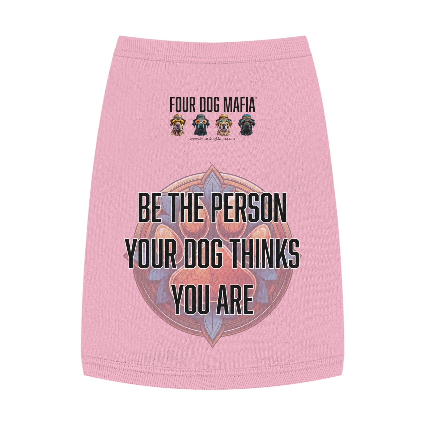 Be the person your dog thinks you are - Pet Tank Top