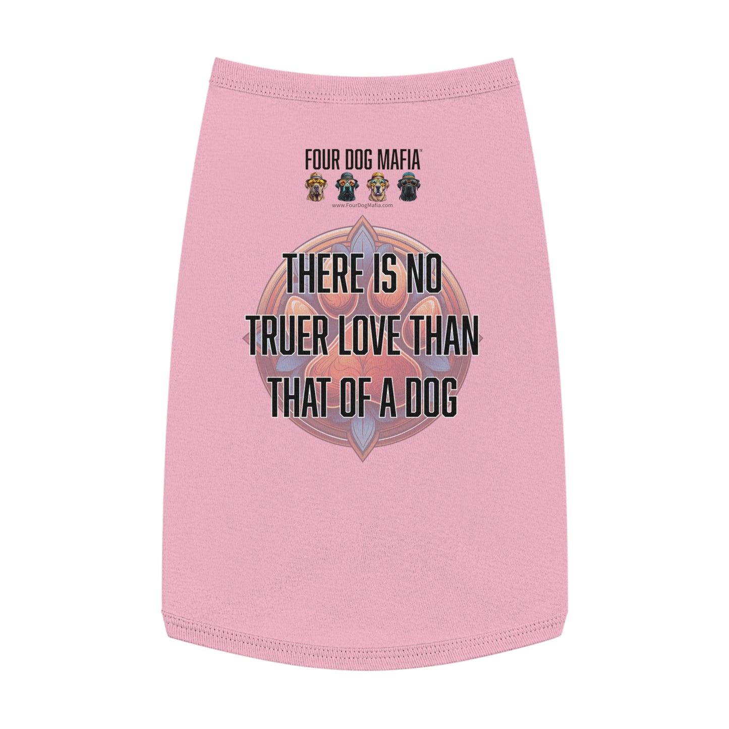 There is no truer love than that of a dog - Pet Tank Top