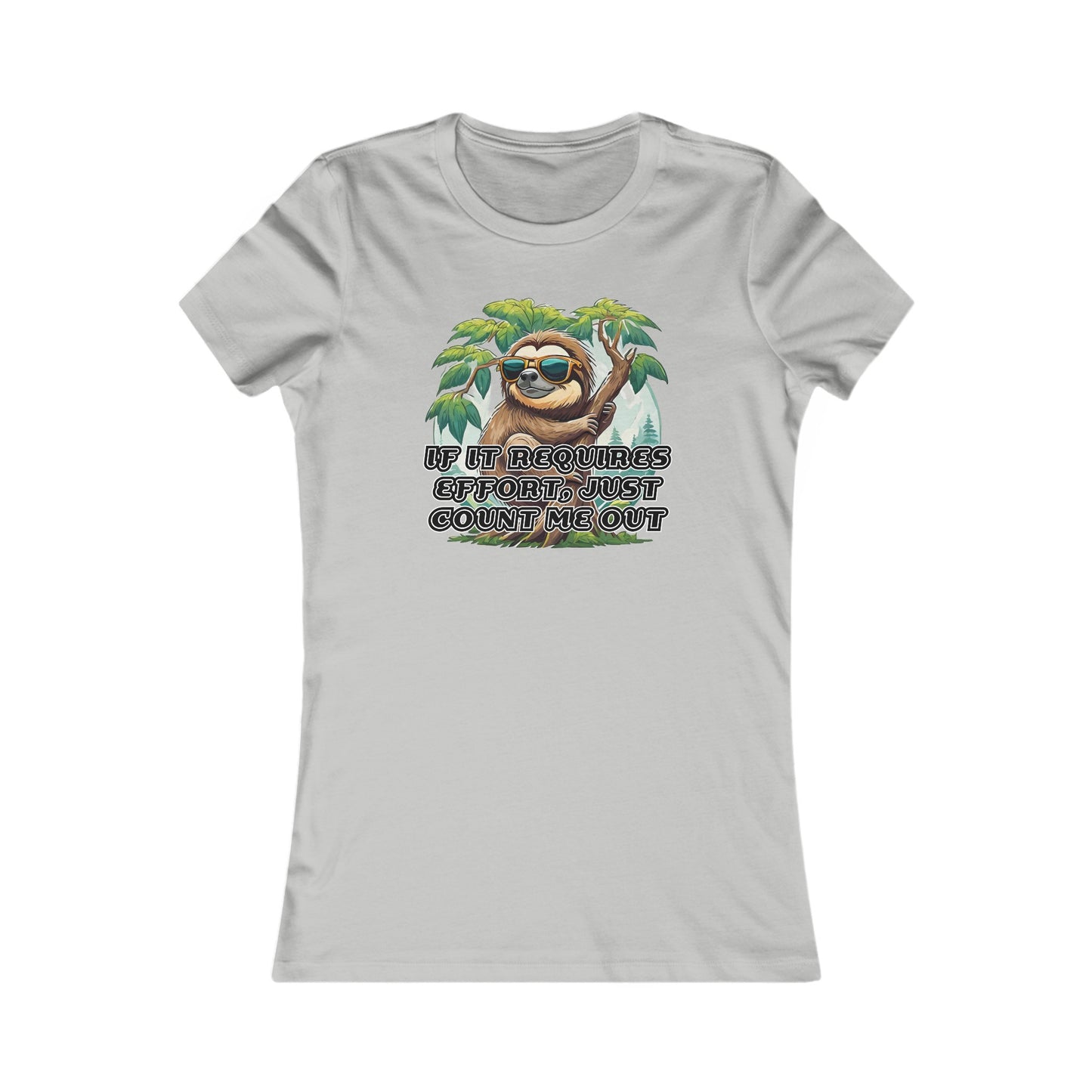 If it requires effort, just count me out - Women's Favorite Tee