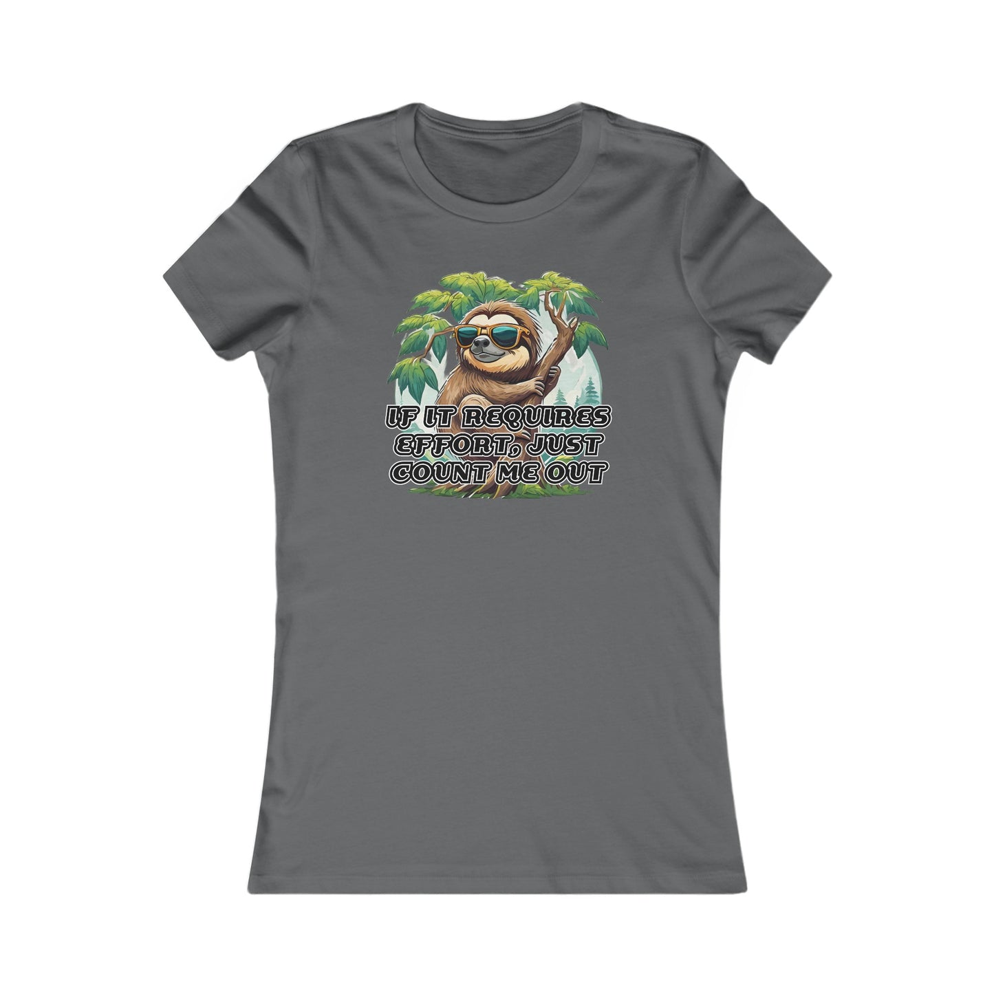 If it requires effort, just count me out - Women's Favorite Tee