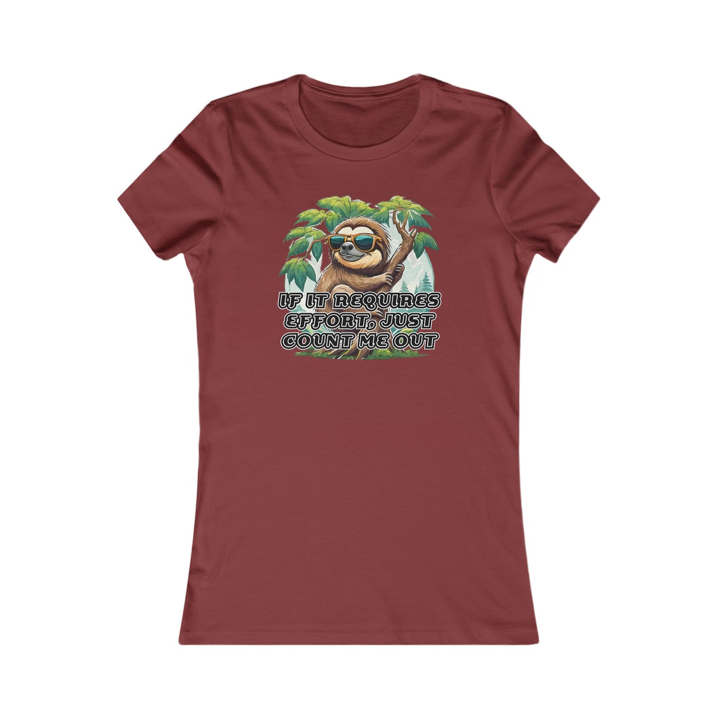 If it requires effort, just count me out - Women's Favorite Tee