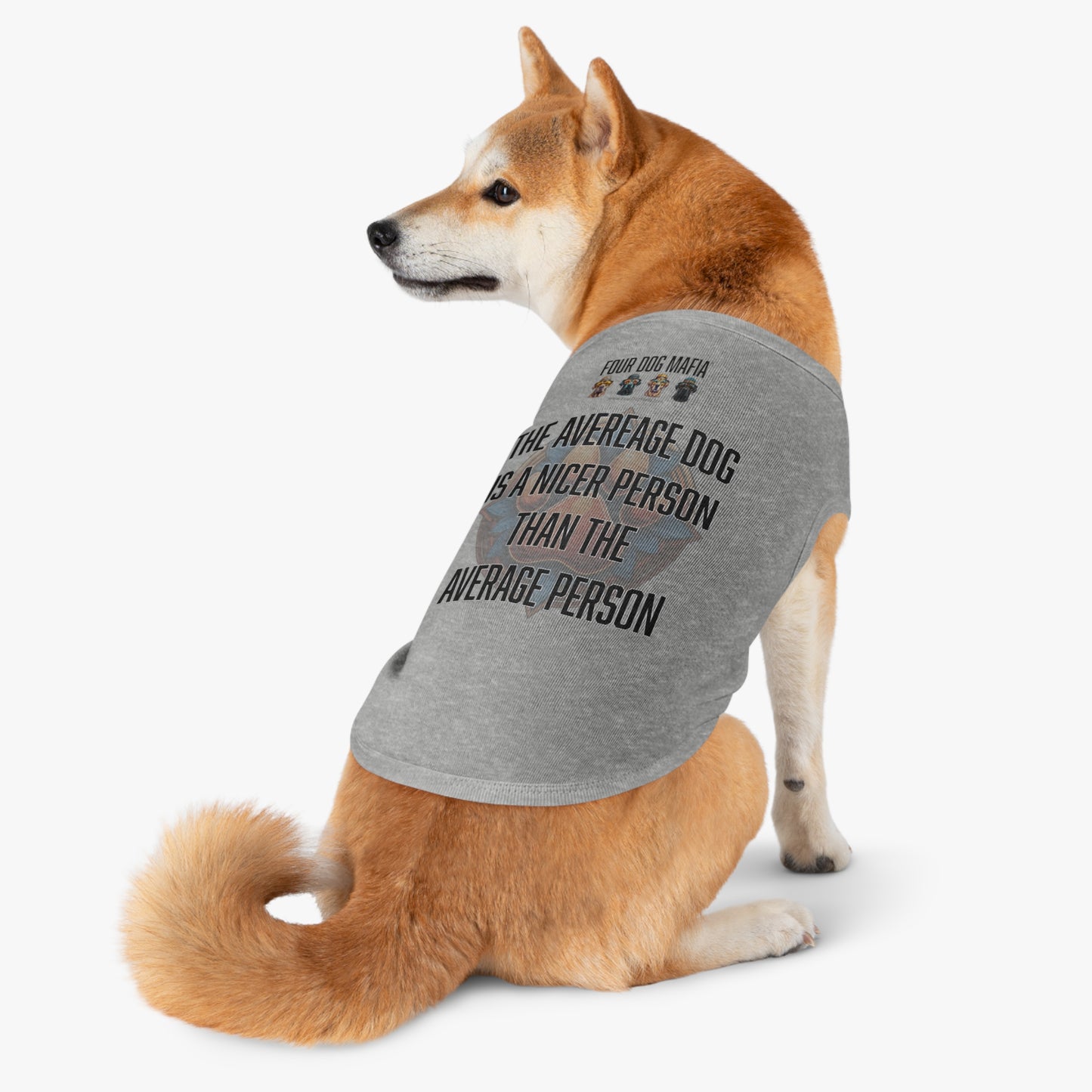 The average dog is a nicer person than the average person - Pet Tank Top