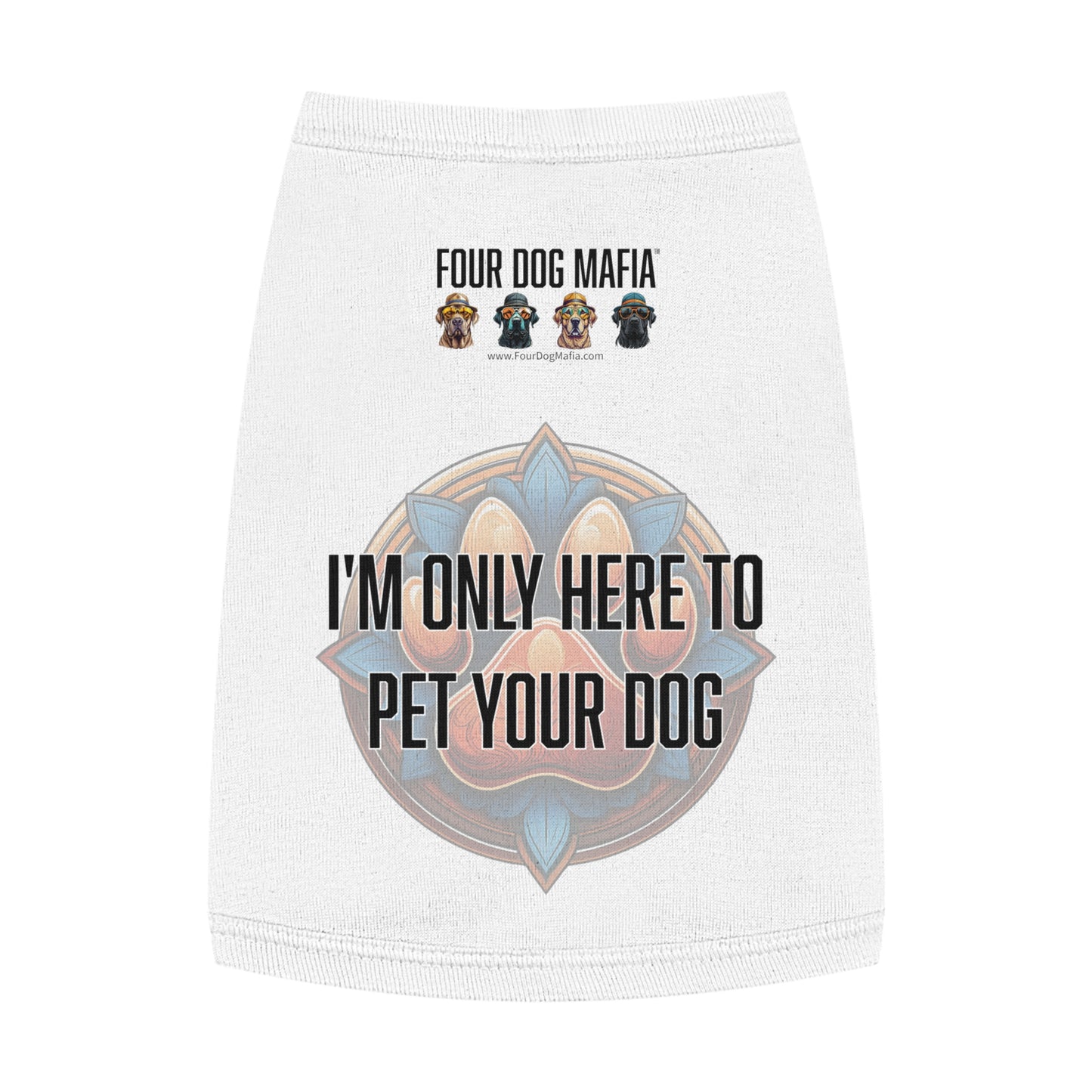 I'm only here to pet your dog - Pet Tank Top