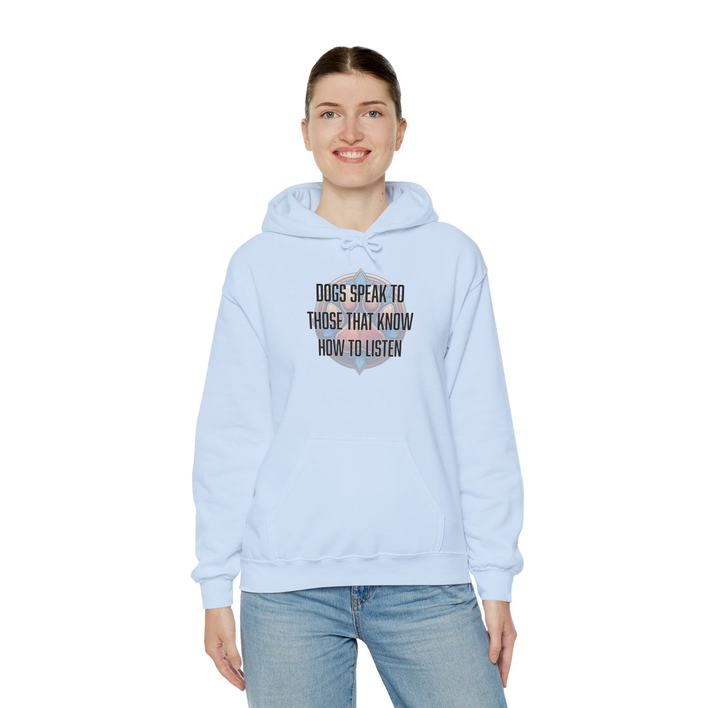 Dogs speak to those that know how to listen - Unisex Heavy Blend™ Hooded Sweatshirt