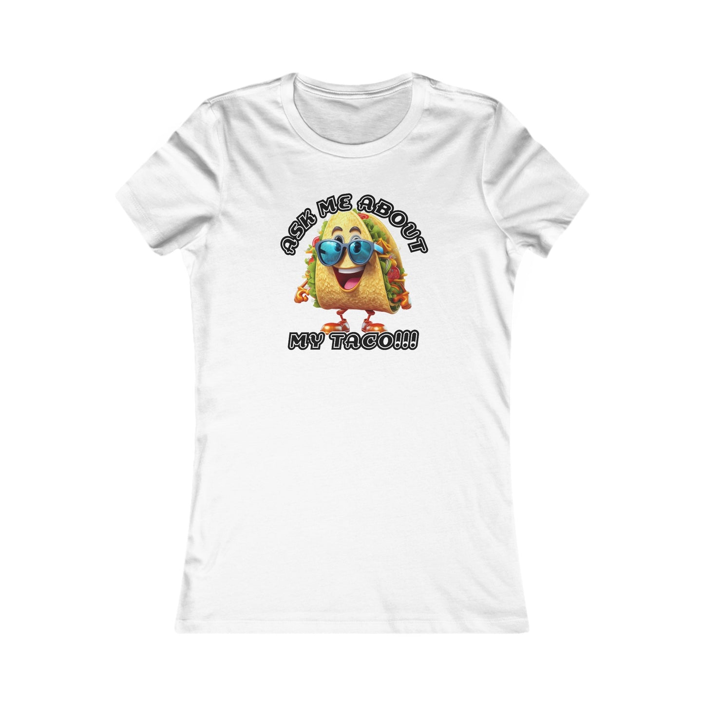 Ask me about my taco! - Women's Favorite Tee