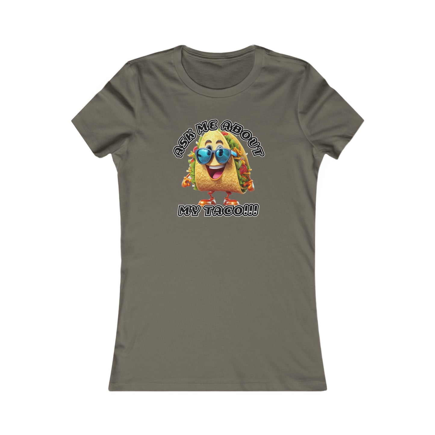 Ask me about my taco! - Women's Favorite Tee