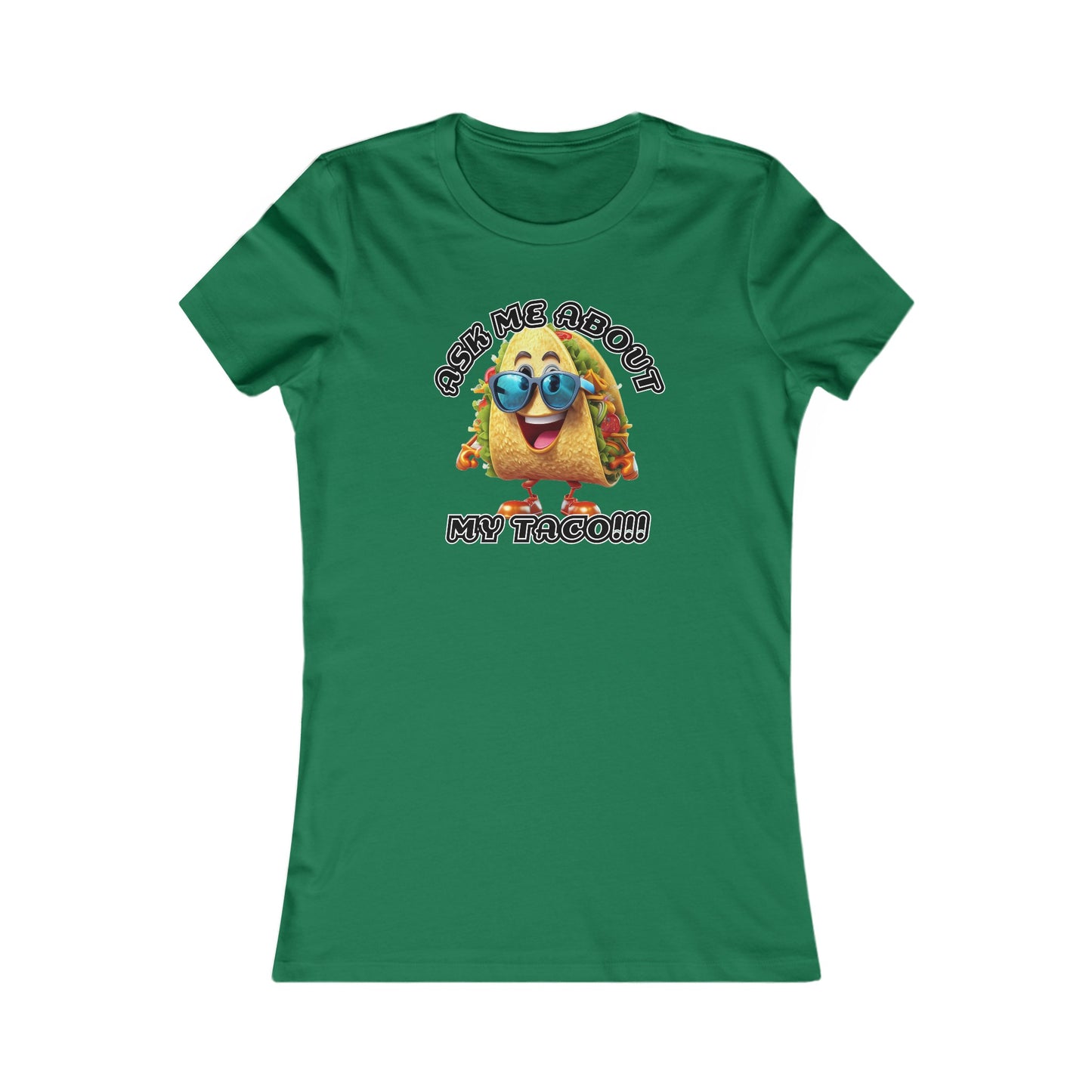 Ask me about my taco! - Women's Favorite Tee