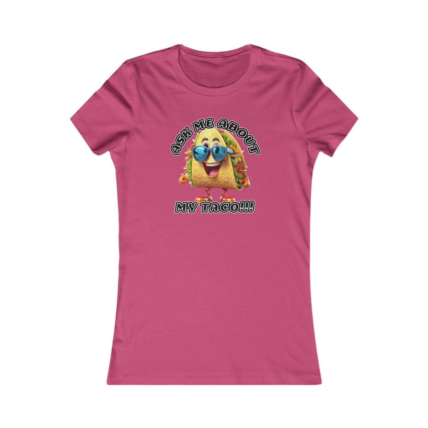 Ask me about my taco! - Women's Favorite Tee