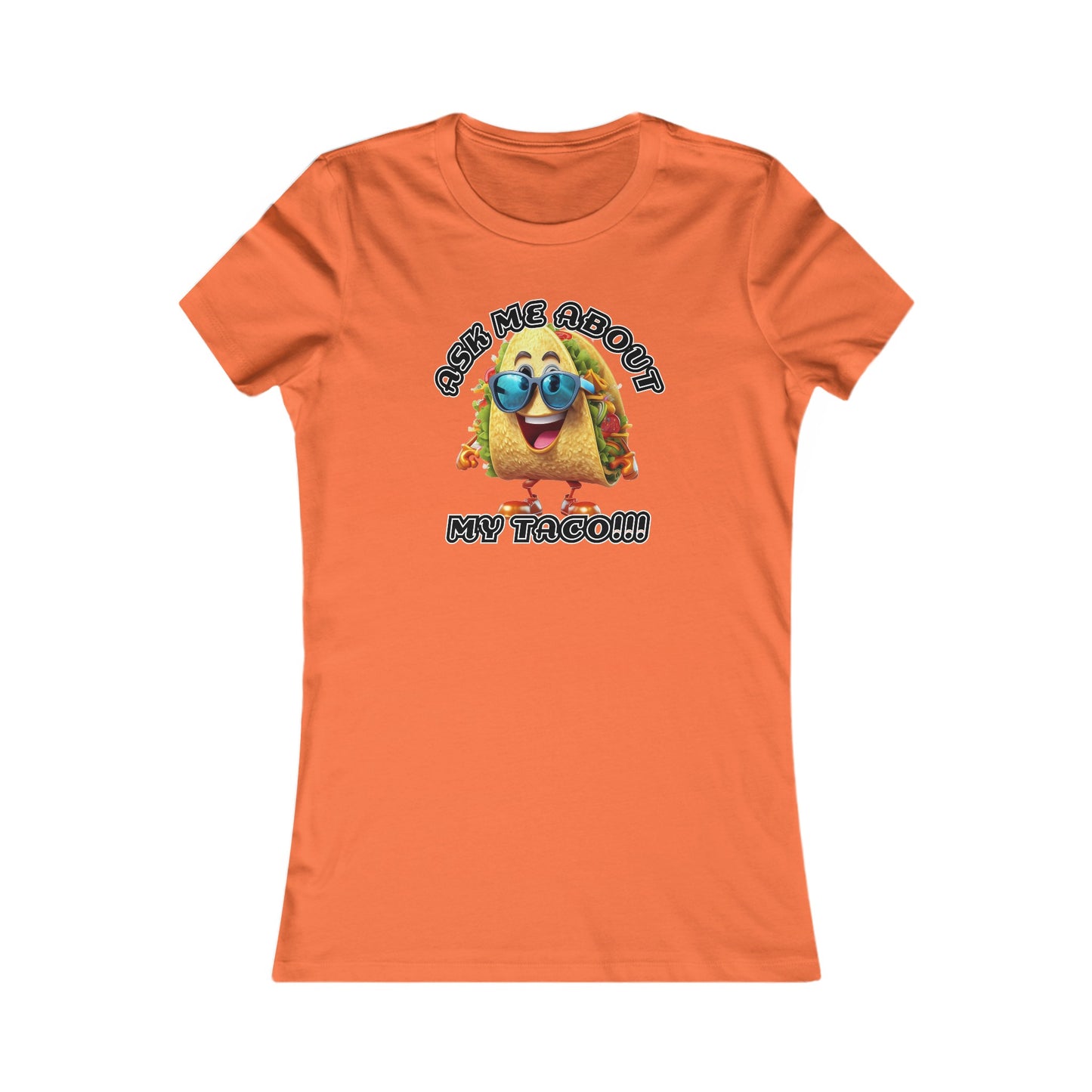 Ask me about my taco! - Women's Favorite Tee