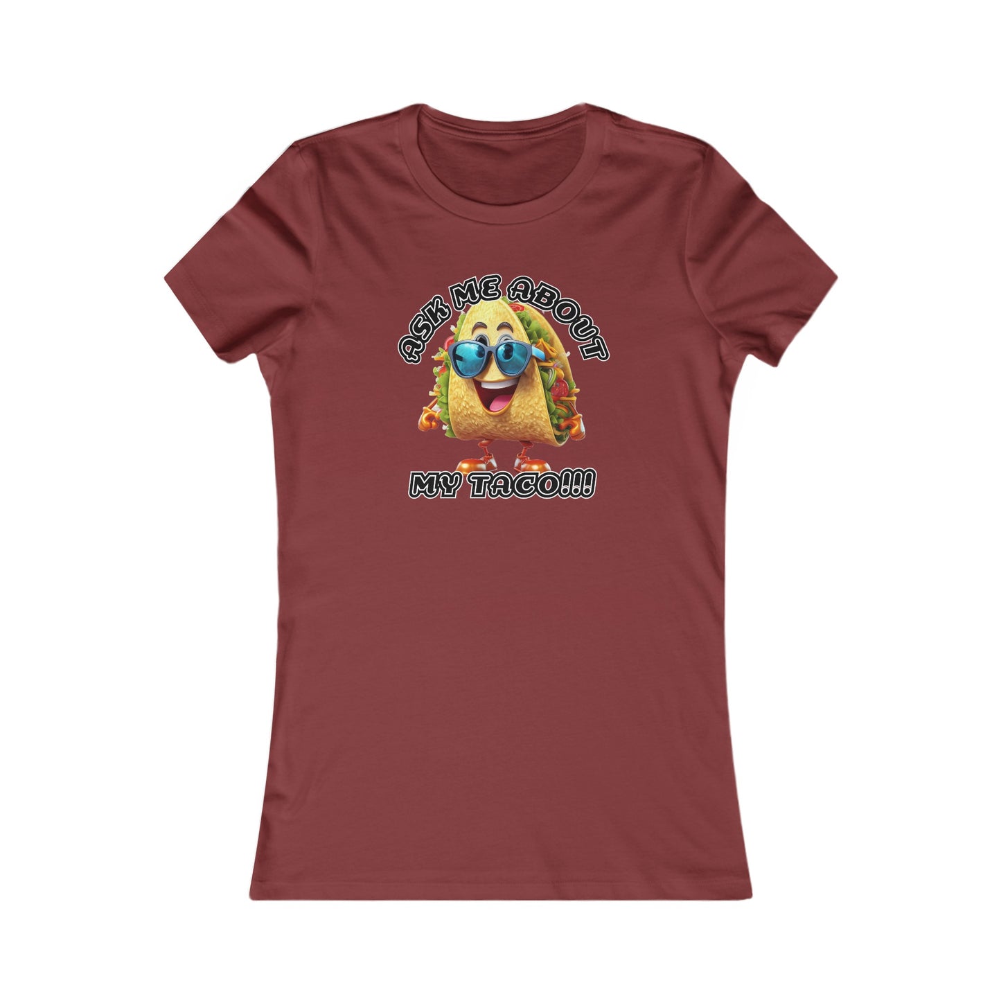 Ask me about my taco! - Women's Favorite Tee