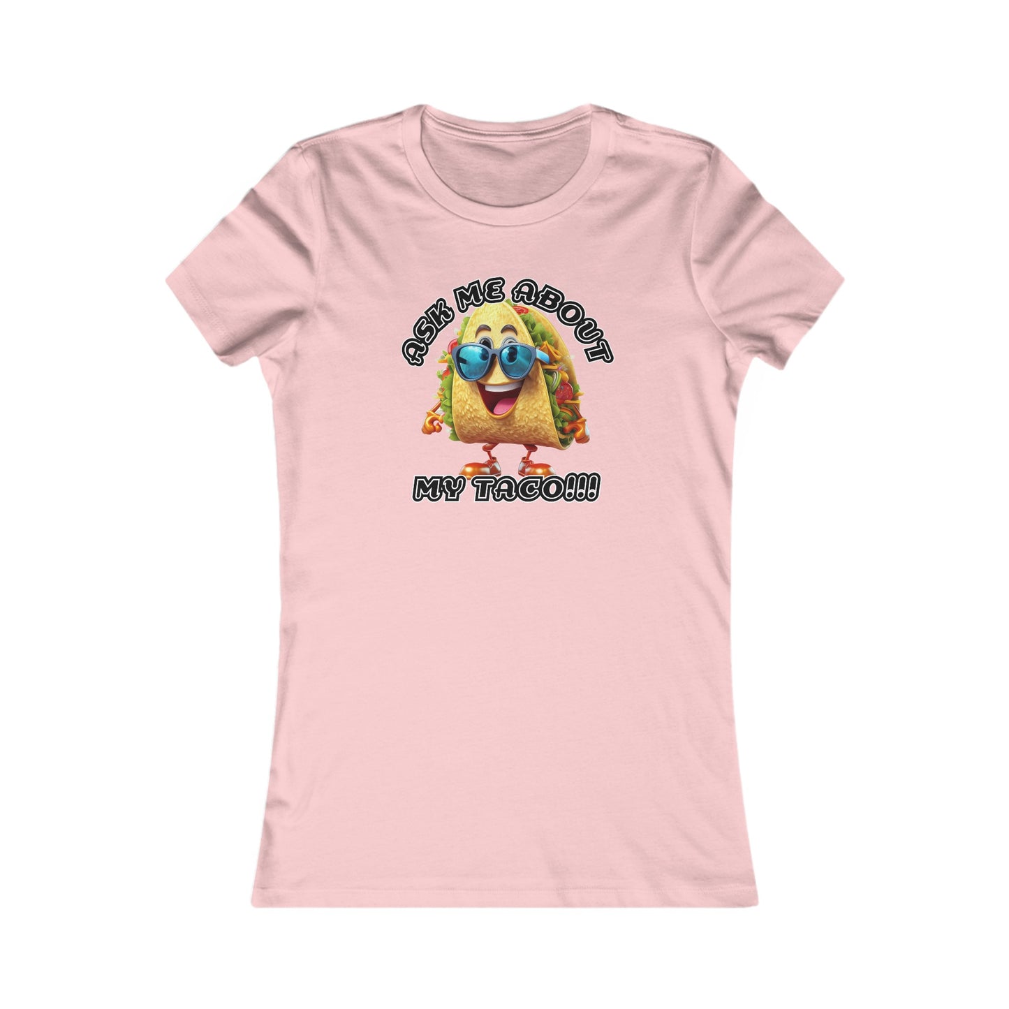 Ask me about my taco! - Women's Favorite Tee