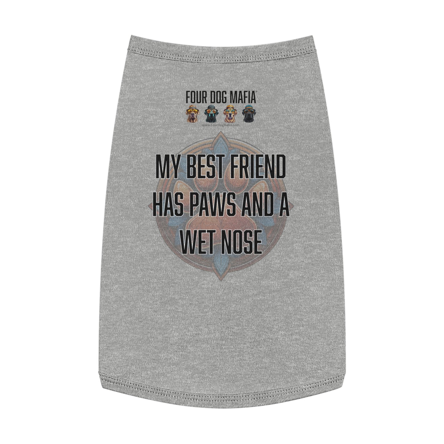 My best friend has paws and a wet nose - Pet Tank Top