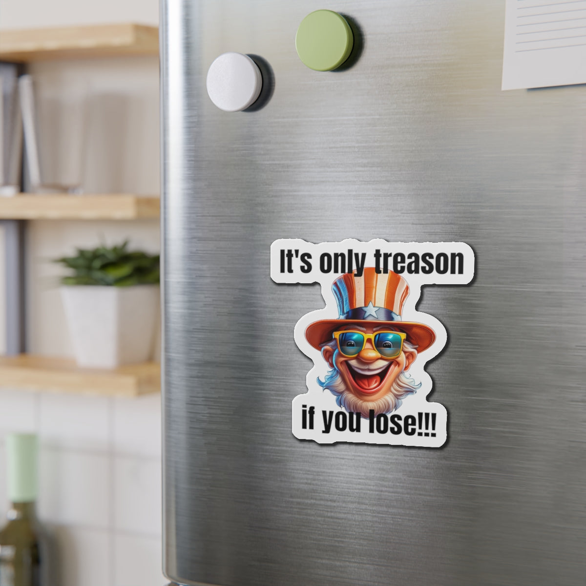 It's only treason if you lose! - Die-Cut Magnets