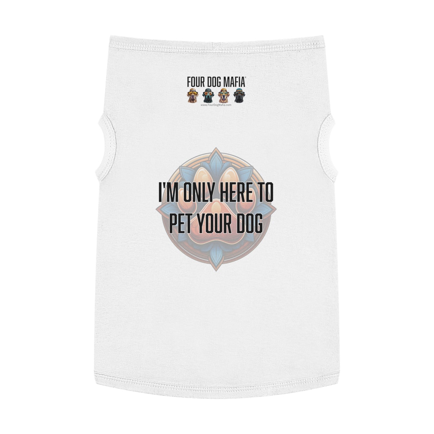 I'm only here to pet your dog - Pet Tank Top