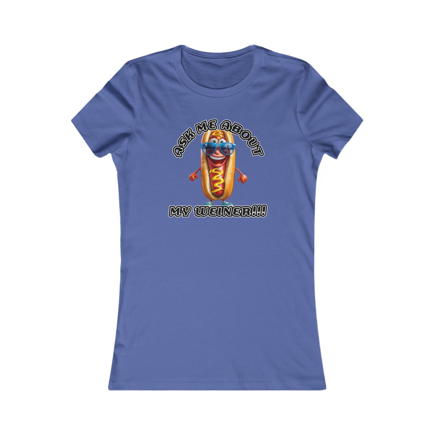 Ask me about my weiner! - Women's Favorite Tee