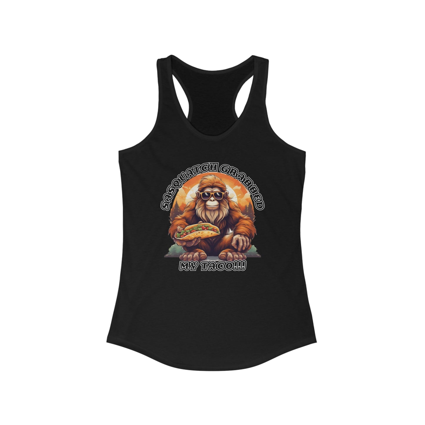 Sasquatch grabbed my taco! - Women's Ideal Racerback Tank