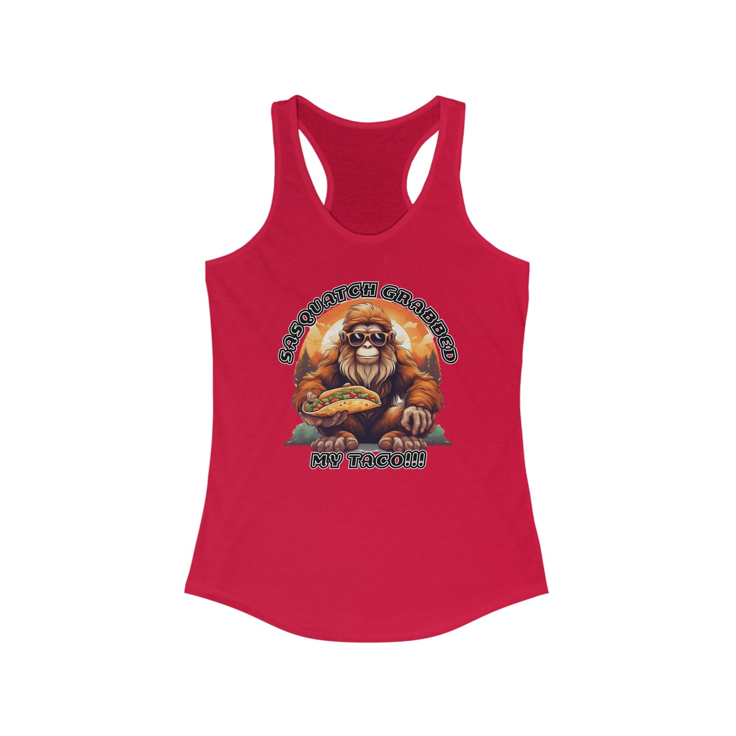 Sasquatch grabbed my taco! - Women's Ideal Racerback Tank