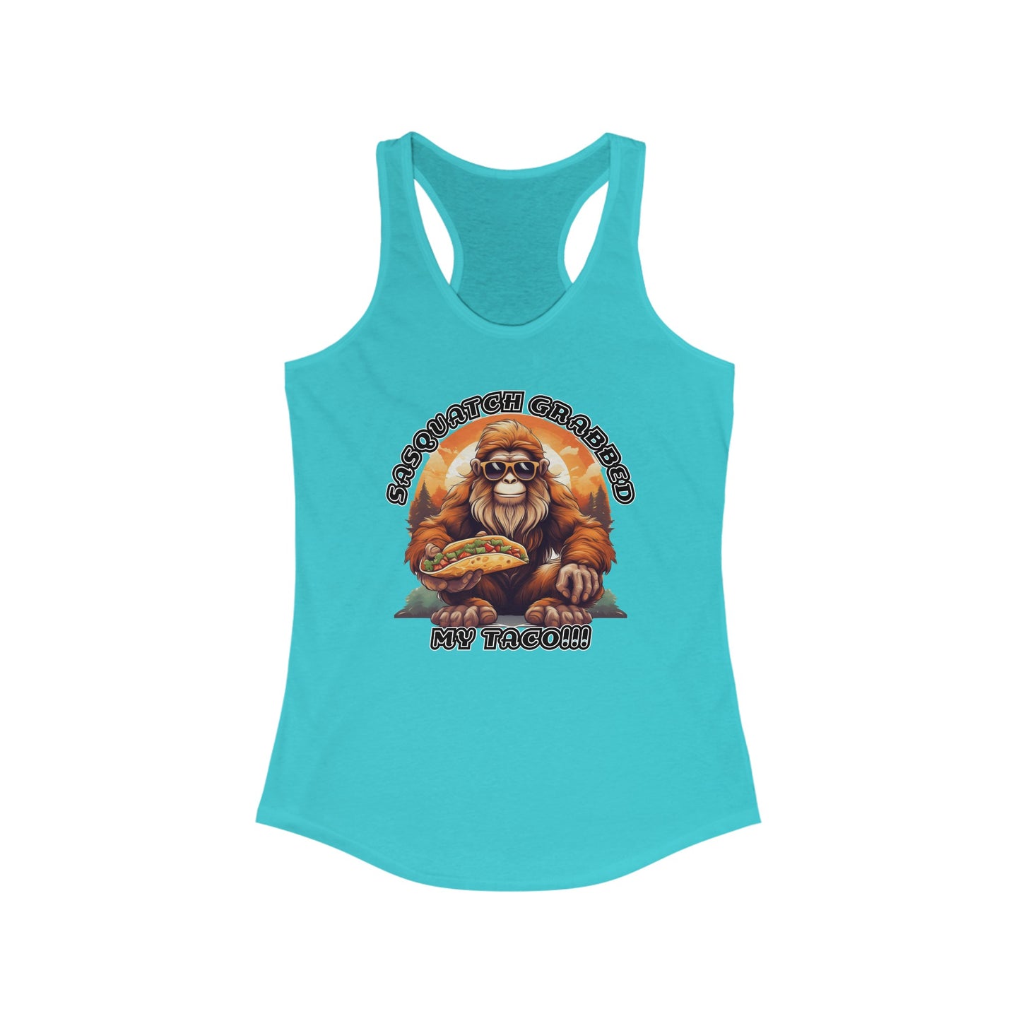 Sasquatch grabbed my taco! - Women's Ideal Racerback Tank