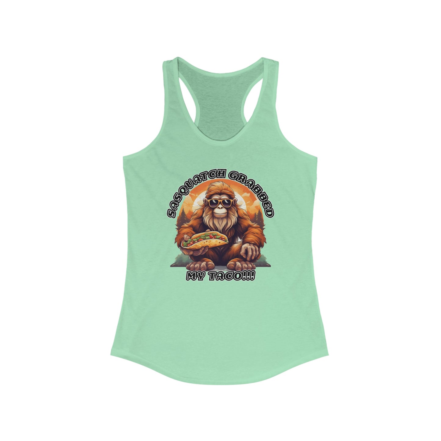 Sasquatch grabbed my taco! - Women's Ideal Racerback Tank