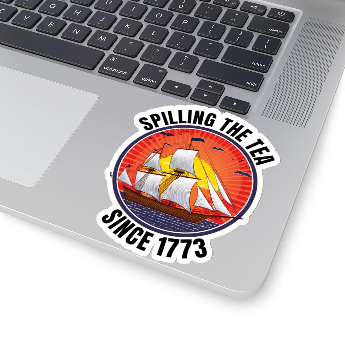 Spilling the tea since 1773 - Kiss-Cut Stickers