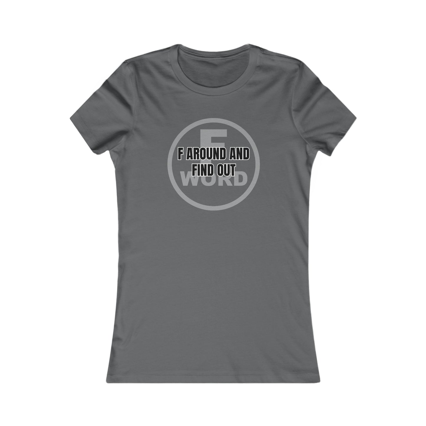 F around and find out - Women's Favorite Tee