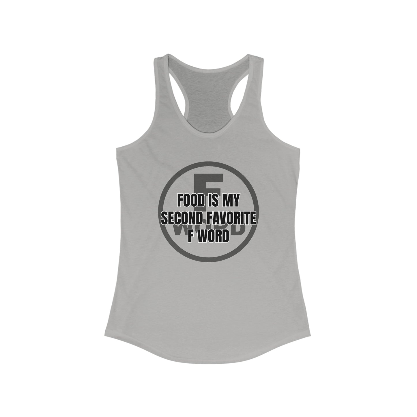 Food is my second favorite F word - Women's Ideal Racerback Tank