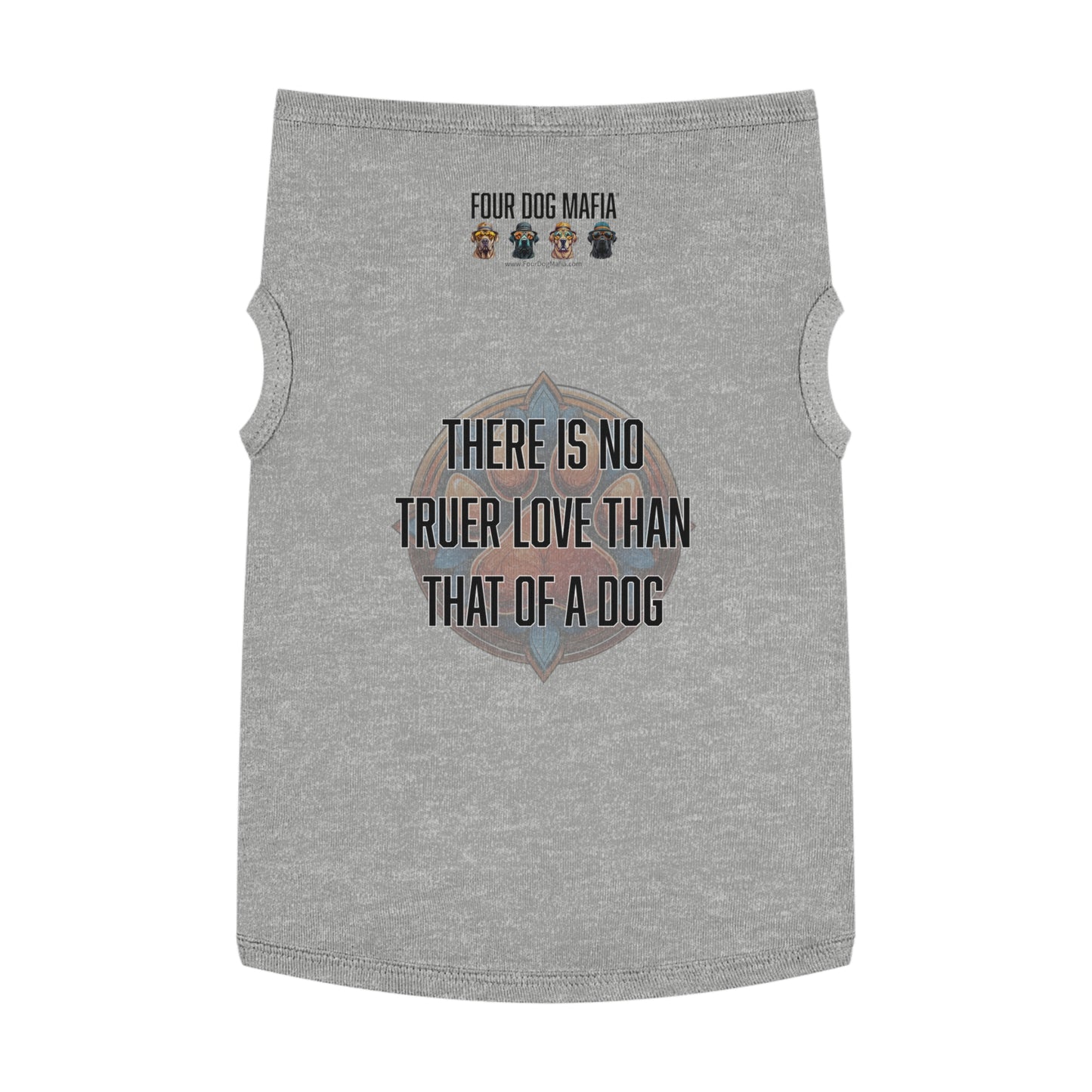 There is no truer love than that of a dog - Pet Tank Top