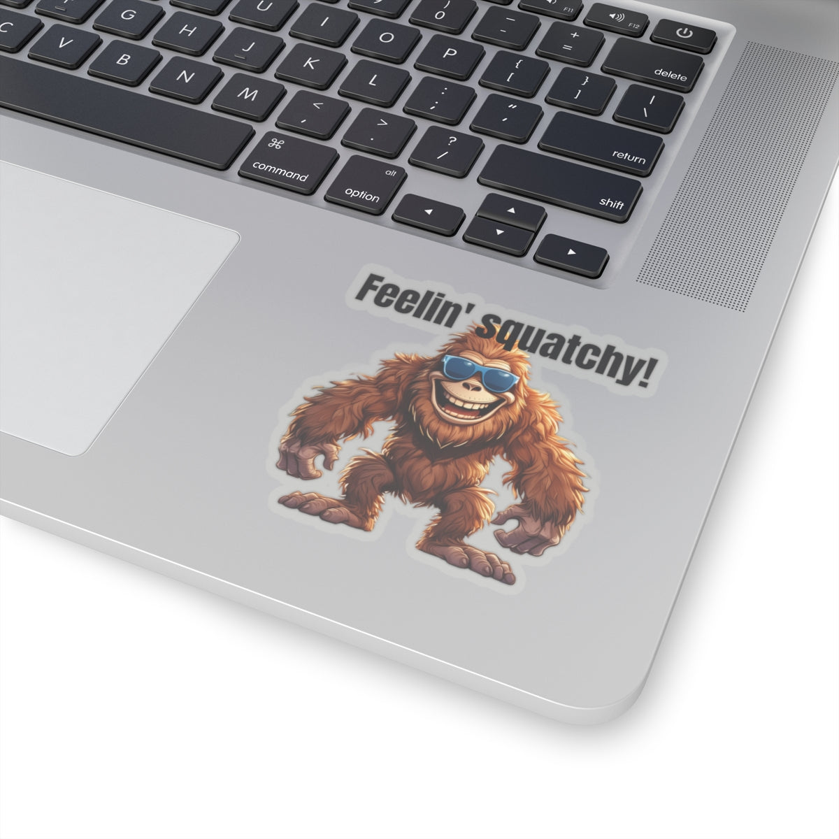 Feelin' squatchy!! - Kiss-Cut Stickers