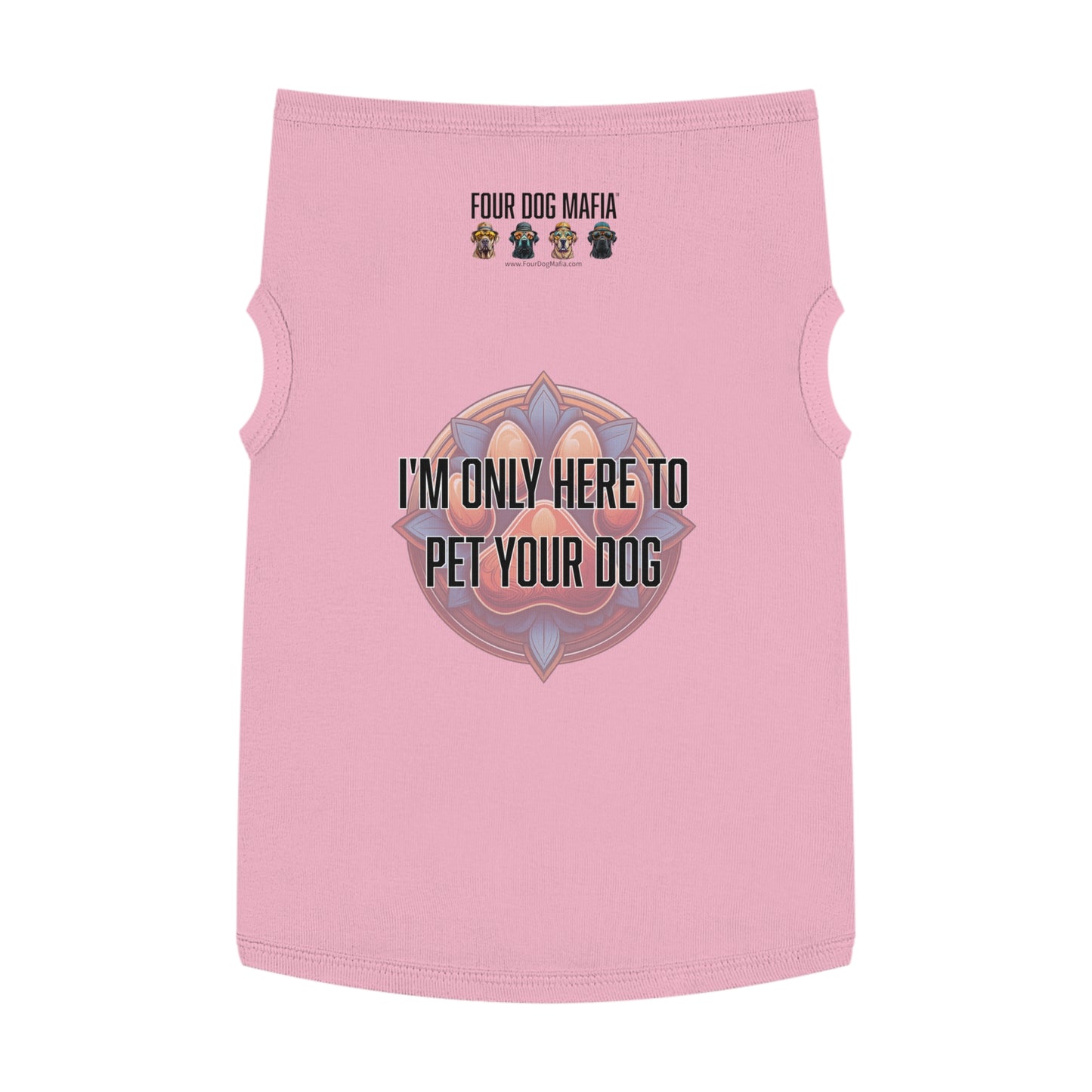 I'm only here to pet your dog - Pet Tank Top