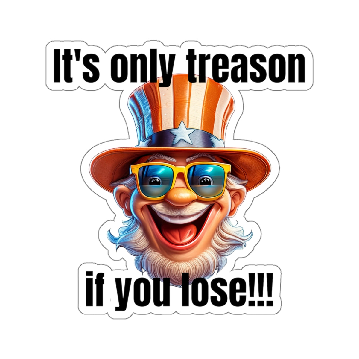 It's only treason if you lose! - Kiss-Cut Stickers