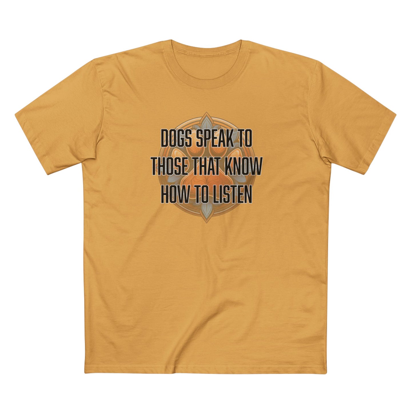 Dogs speak to those that know how to listen - Men's Staple Tee