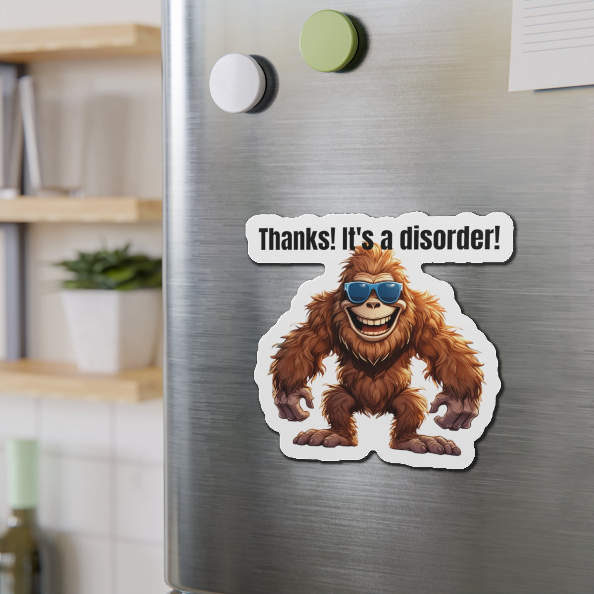 It's a disorder! - Die-Cut Magnets