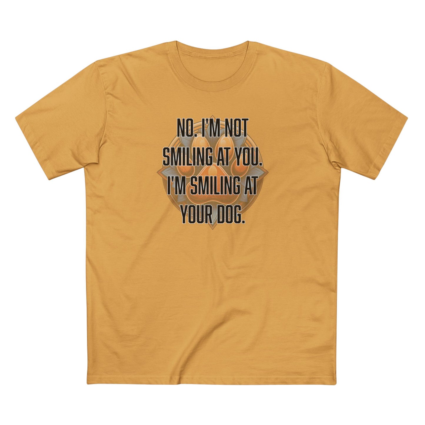 No I'm not smiling at you I'm smiling at your dog - Men's Staple Tee