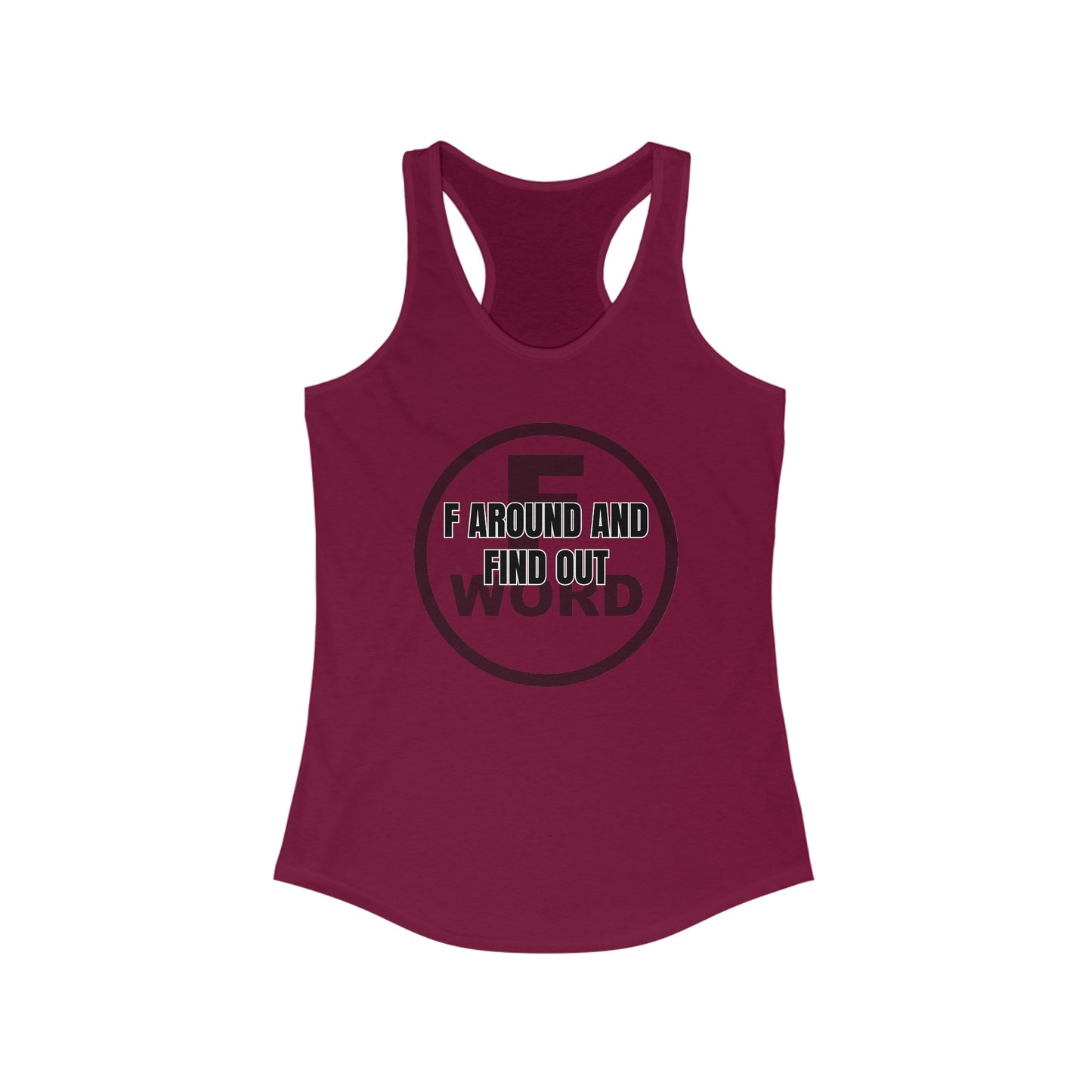 F around and find out - Women's Ideal Racerback Tank