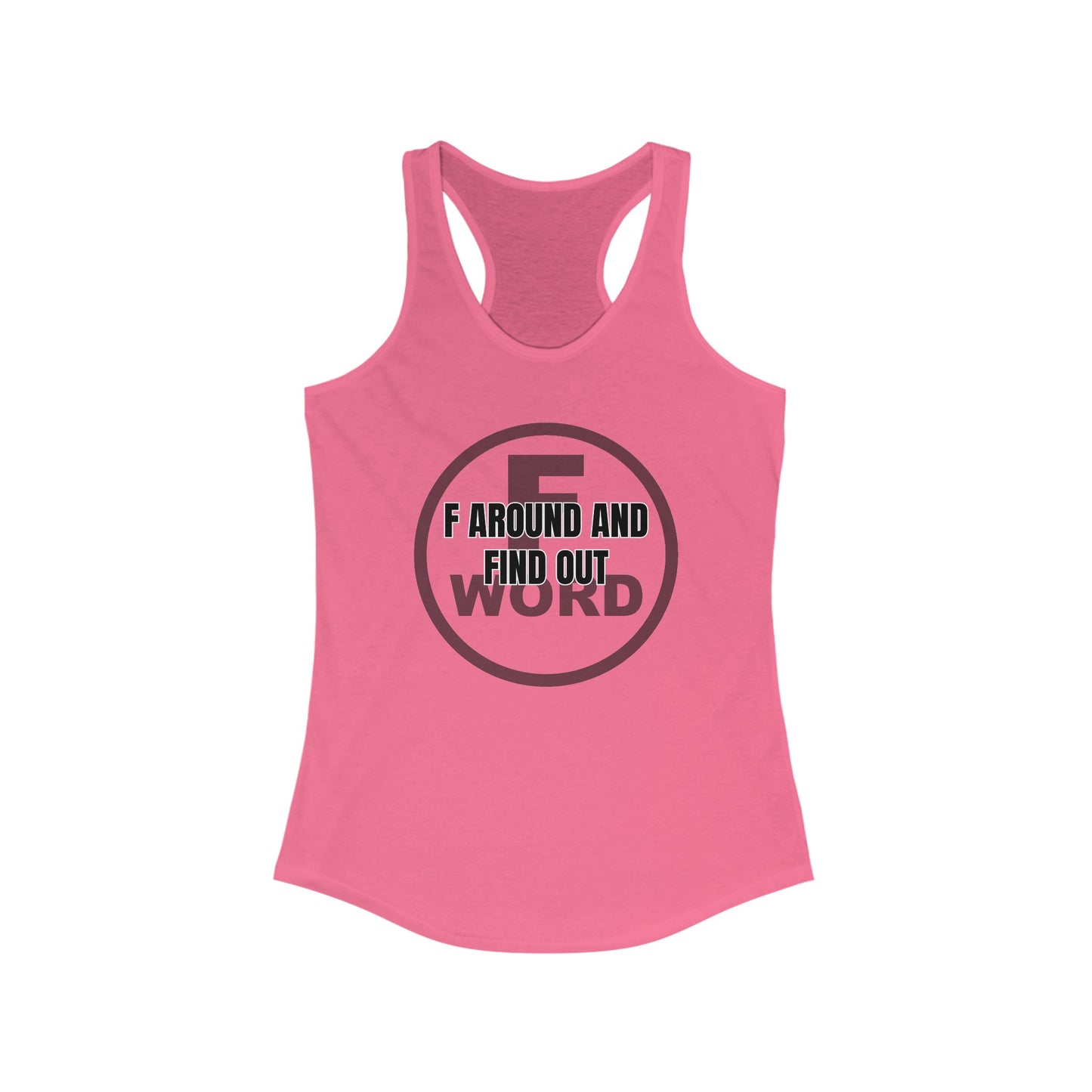 F around and find out - Women's Ideal Racerback Tank