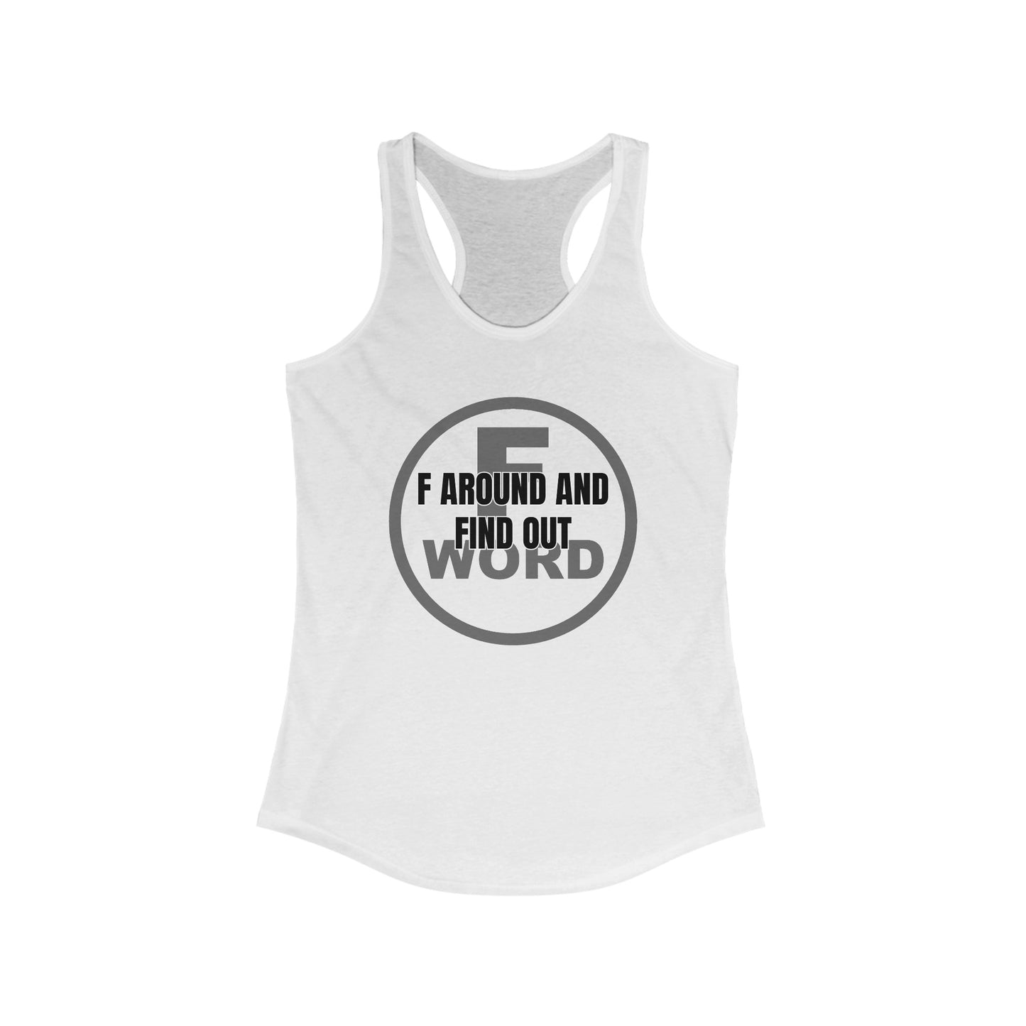 F around and find out - Women's Ideal Racerback Tank