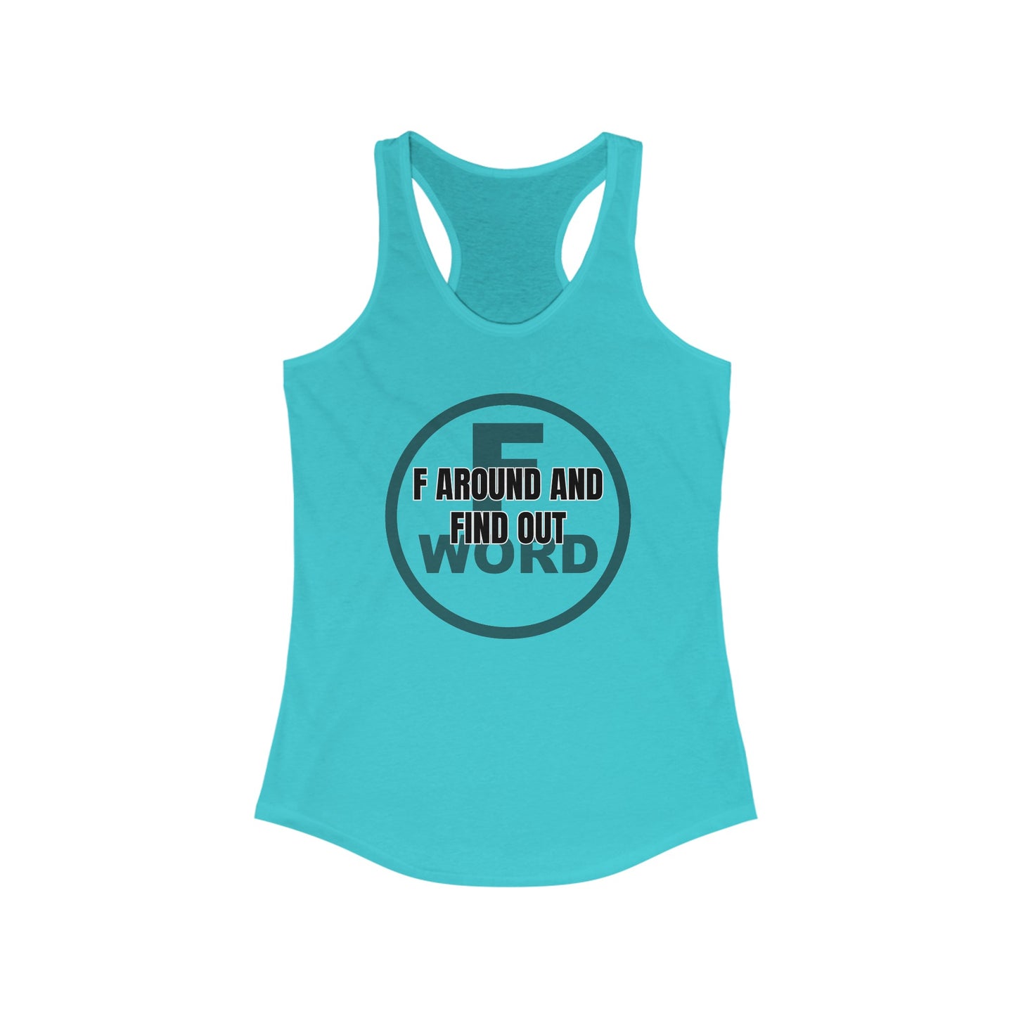 F around and find out - Women's Ideal Racerback Tank