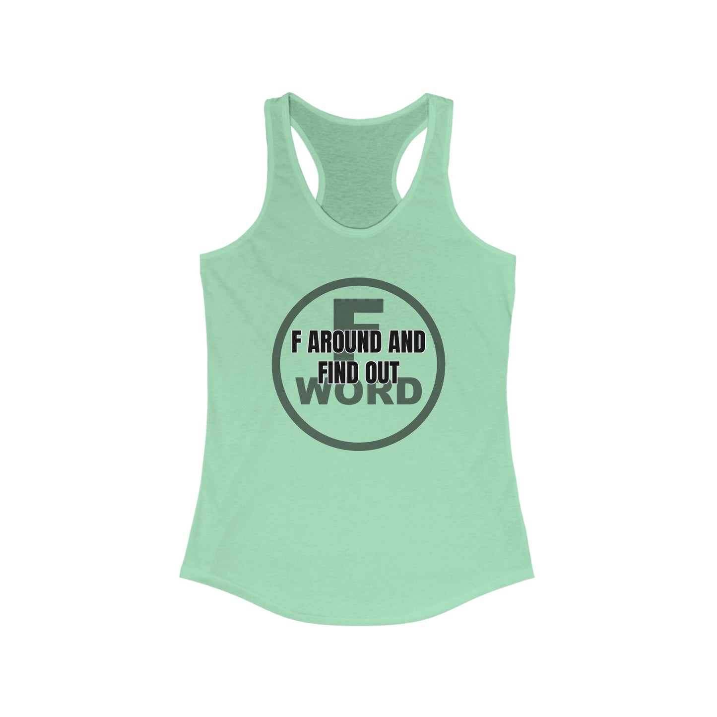 F around and find out - Women's Ideal Racerback Tank