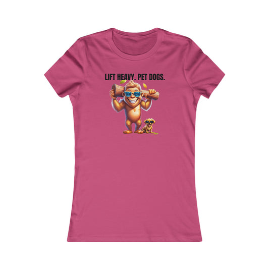 Lift heavy pet dogs 1 - Women's Favorite Tee