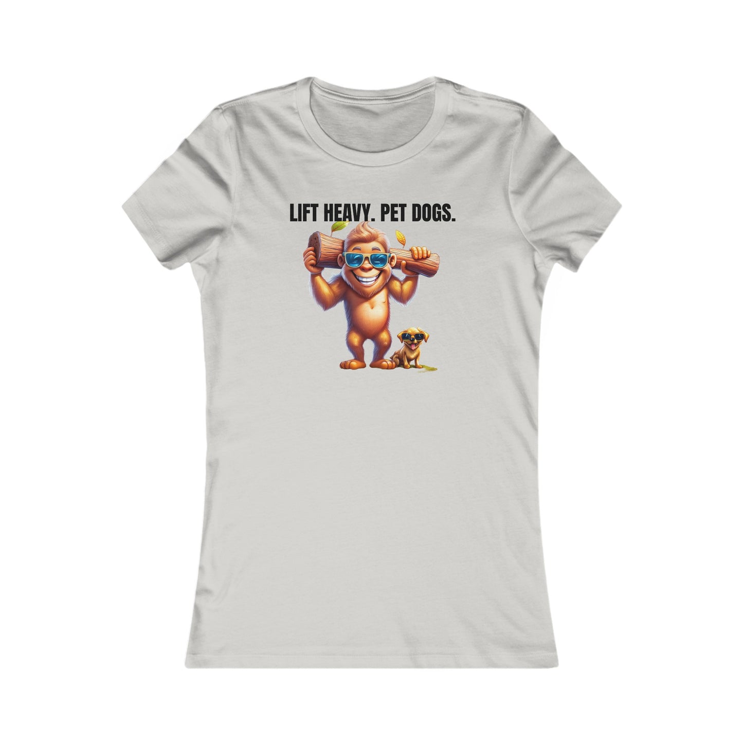 Lift heavy pet dogs 1 - Women's Favorite Tee