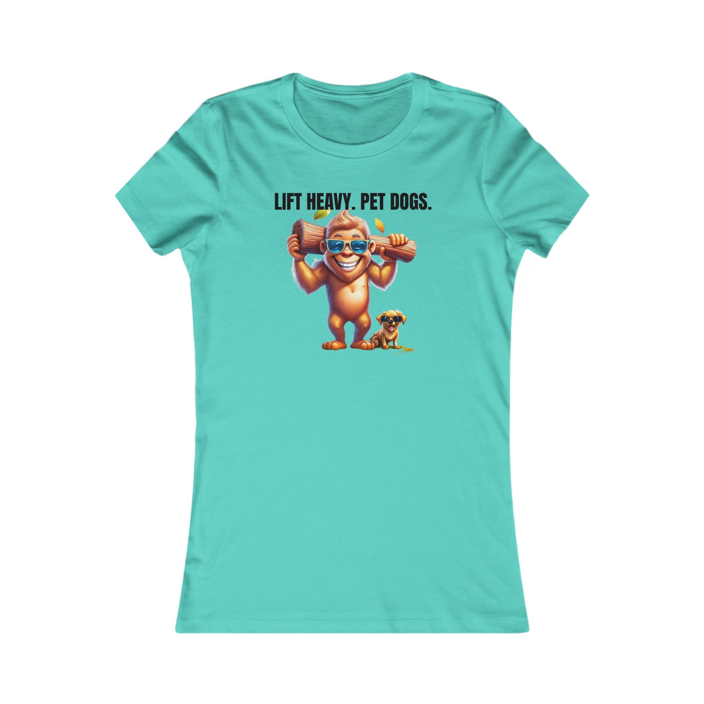 Lift heavy pet dogs 1 - Women's Favorite Tee