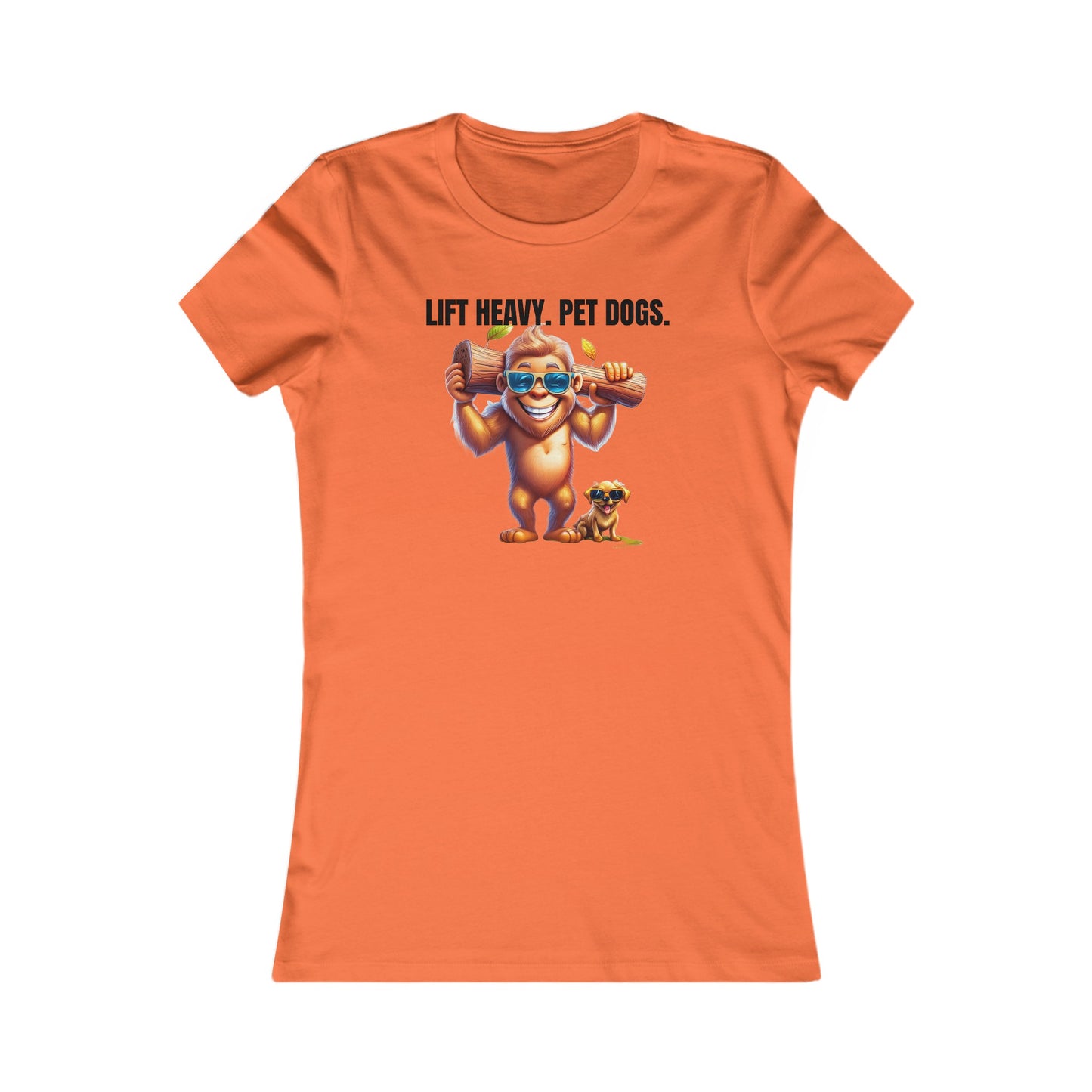 Lift heavy pet dogs 1 - Women's Favorite Tee