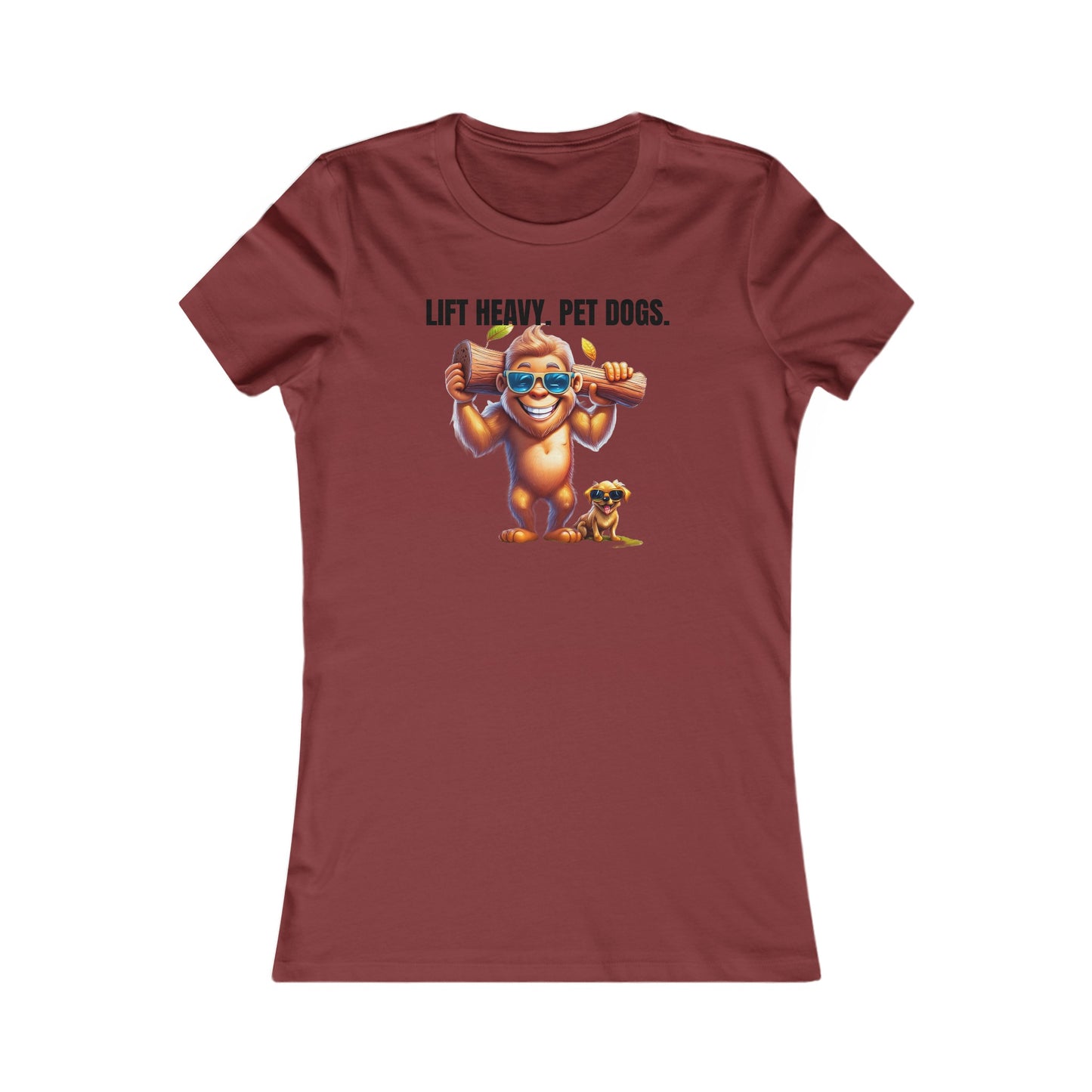 Lift heavy pet dogs 1 - Women's Favorite Tee