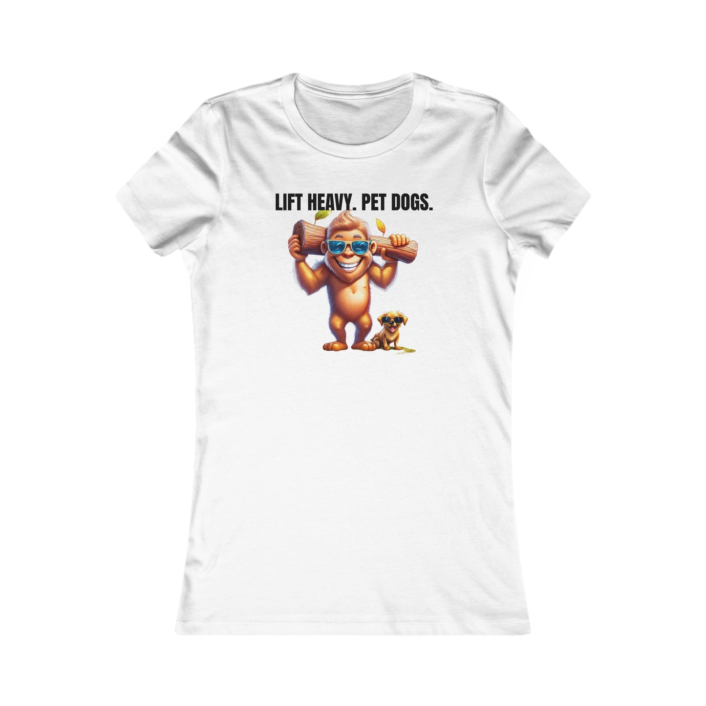 Lift heavy pet dogs 1 - Women's Favorite Tee